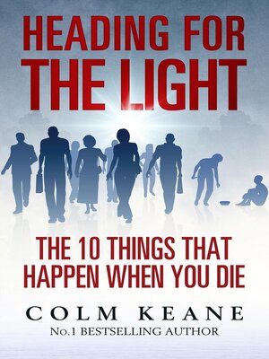 cover image of Heading for the light--The ten things that happen when you die